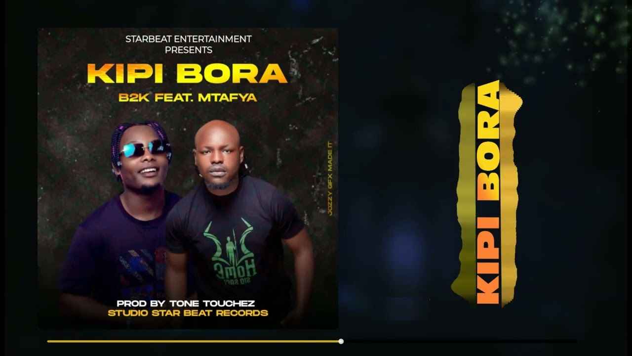 B2k Mnyama ft Mtafya - Kipi Bora Mp3 Download